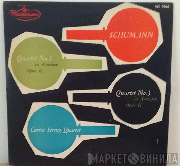 Robert Schumann, The Curtis String Quartet - Quartet No. 1 In A-Minor, Opus 41 / Quartet No. 3 In A-Major, Opus 41