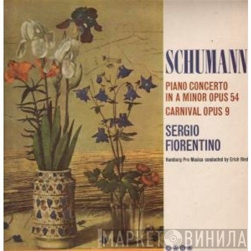 Robert Schumann, The Hamburg Pro Musica, Sergio Fiorentino, Erich Riede - Piano Concerto In A Minor Opus 54 / Carnival Opus 9