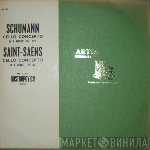 Robert Schumann, Camille Saint-Saëns - Mstislav Rostropovich  - Cello Concerto