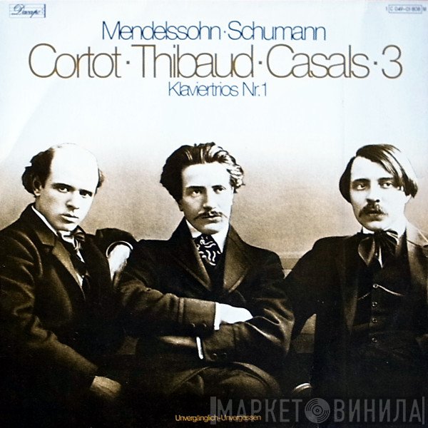 Robert Schumann, Felix Mendelssohn-Bartholdy, Alfred Cortot, Pablo Casals, Jacques Thibaud - Klaviertrios Nr. 1