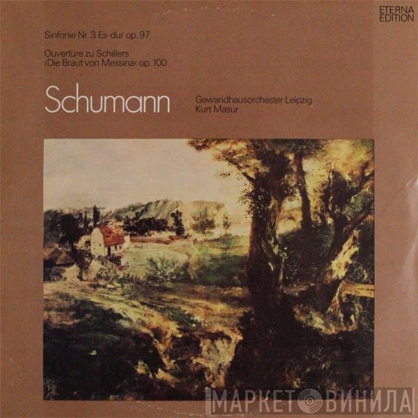 Robert Schumann, Gewandhausorchester Leipzig, Kurt Masur - Sinfonie Nr. 3 Es-dur Op.97, Ouvertüre Zu Schillers ›Die Braut Von Messina‹ Op. 100