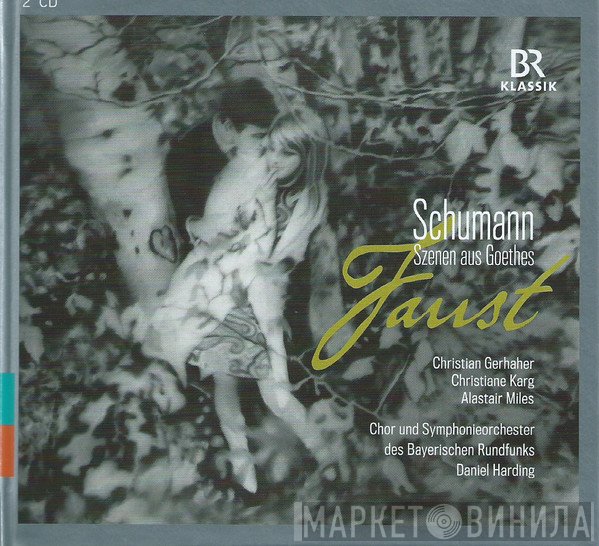 Robert Schumann, Symphonie-Orchester Des Bayerischen Rundfunks, Chor Des Bayerischen Rundfunks, Daniel Harding, Christiane Karg, Alastair Miles, Christian Gerhaher - Szenen Aus Goethes Faust