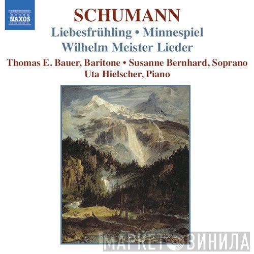 Robert Schumann, Uta Hielscher, Thomas E. Bauer, Susanne Bernhard - Liebesfrühling • Minnespiel • Wilhelm Meister Lieder