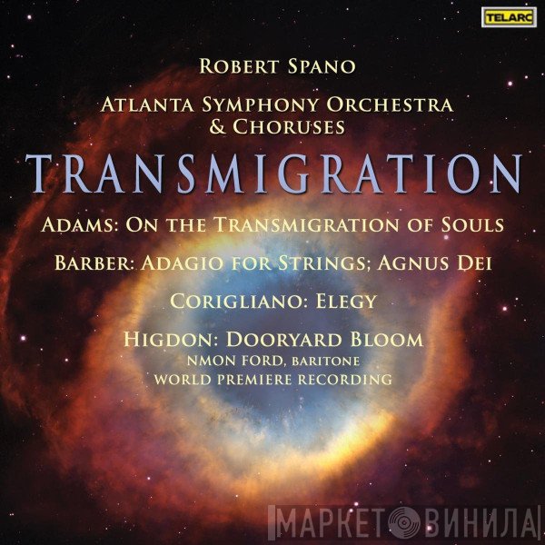 Robert Spano, Atlanta Symphony Orchestra & Atlanta Symphony Chorus / John Adams, Samuel Barber, John Corigliano, Jennifer Higdon / Nmon Ford  - Transmigration