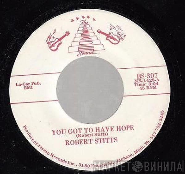 Robert Stitts - You Got To Have Hope /  Falling In Love