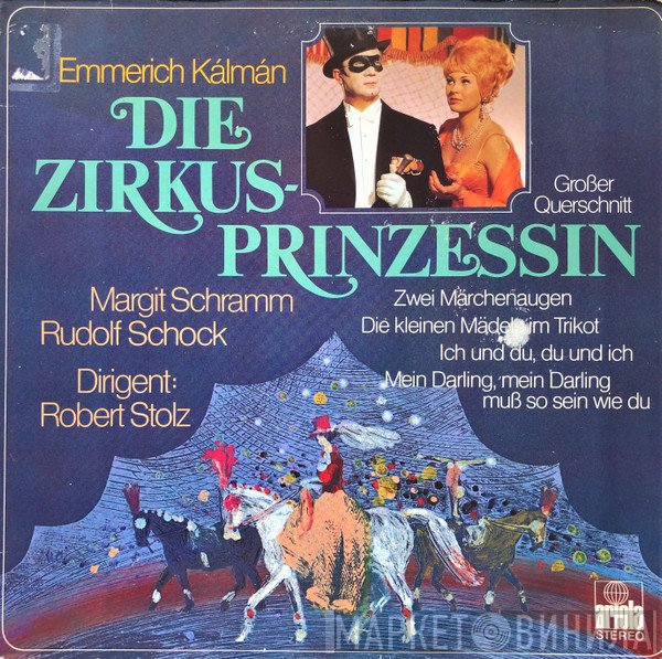 Robert Stolz, Rudolf Schock, Emmerich Kálmán, Margit Schramm - Die Zirkusprinzessin (Großer Querschnitt)