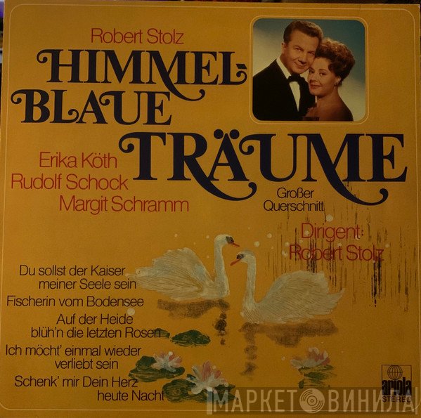 Robert Stolz, Rudolf Schock, Erika Köth, Margit Schramm - Himmelblaue Träume (Großer Querschnitt)
