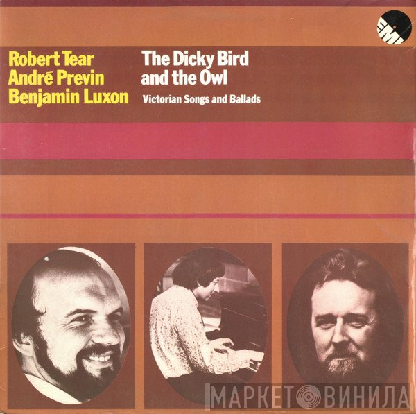Robert Tear, André Previn, Benjamin Luxon - The Dicky Bird And The Owl (Victorian Songs And Ballads)