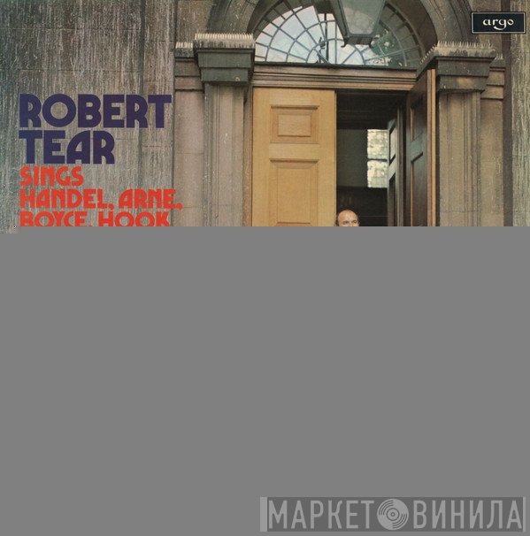 Robert Tear, The Academy Of St. Martin-in-the-Fields, Sir Neville Marriner, Georg Friedrich Händel, Thomas Arne, William Boyce, James Hook - Robert Tear Sings Handel, Arne, Boyce, Hook