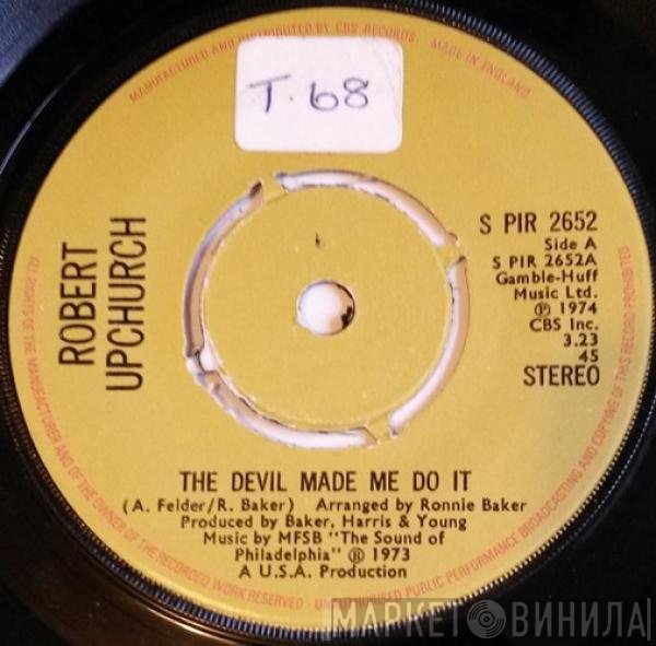 Robert Upchurch - The Devil Made Me Do It / Glad You're Mine