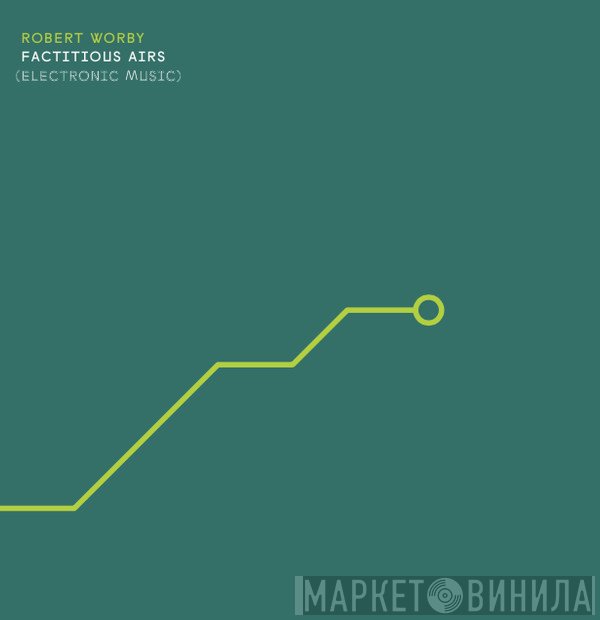 Robert Worby - Factitious Airs (Electronic Music)