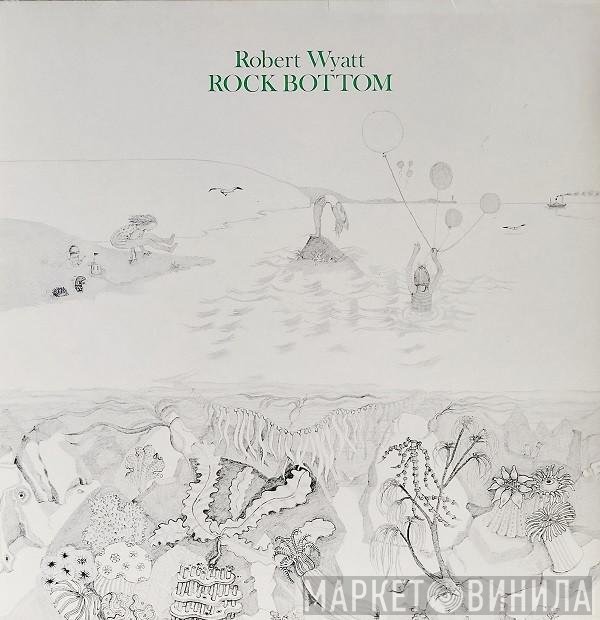 Robert Wyatt  - Rock Bottom / Ruth Is Stranger Than Richard
