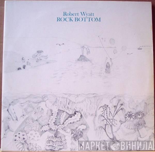 Robert Wyatt  - Rock Bottom / Ruth Is Stranger Than Richard