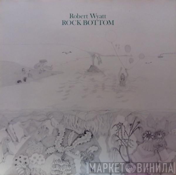 Robert Wyatt  - Rock Bottom / Ruth Is Stranger Than Richard