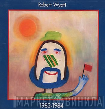 Robert Wyatt  - 1982-1984