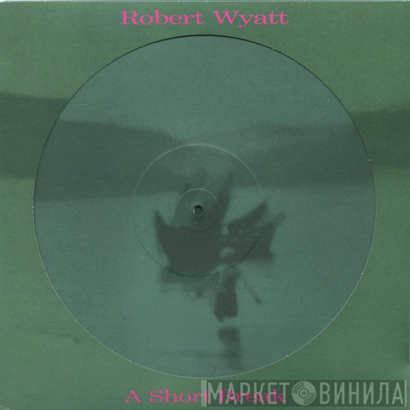 Robert Wyatt - A Short Break