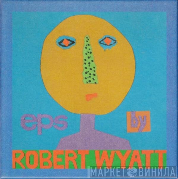 Robert Wyatt  - EPs