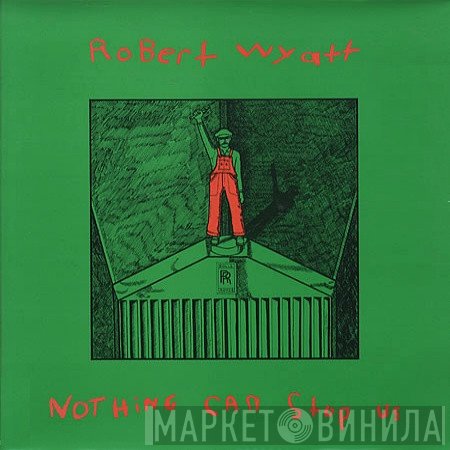 Robert Wyatt - Nothing Can Stop Us