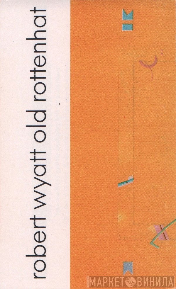 Robert Wyatt  - Old Rottenhat
