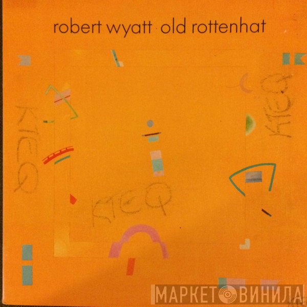 Robert Wyatt  - Old Rottenhat