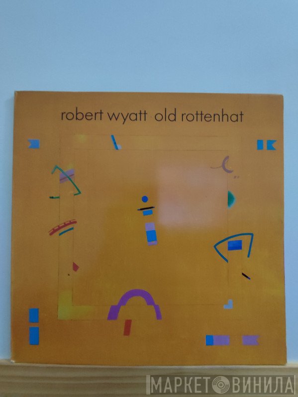 Robert Wyatt  - Old Rottenhat