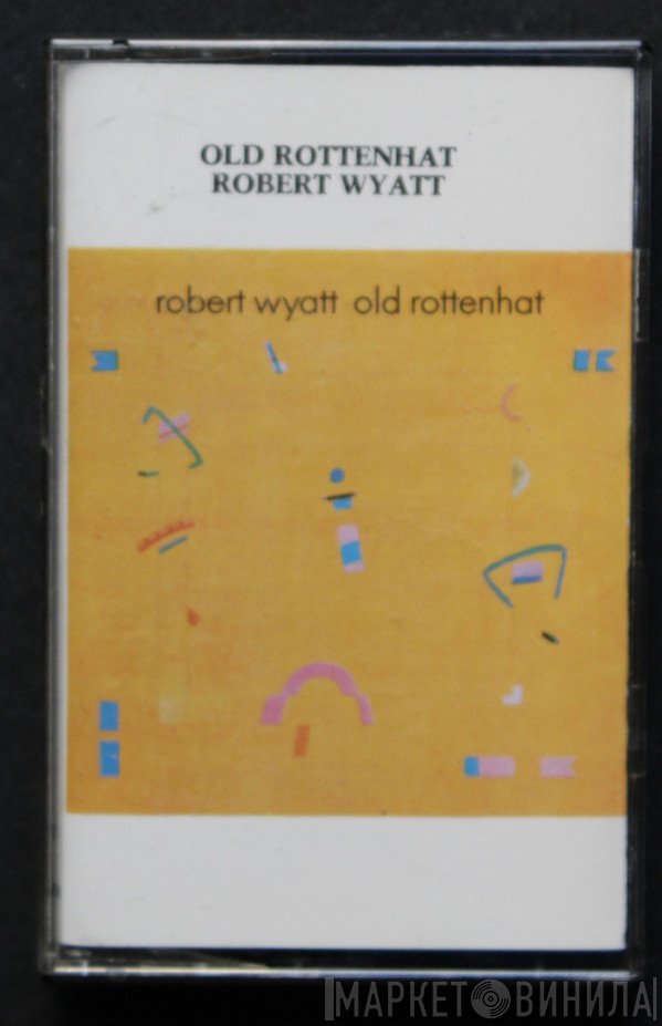 Robert Wyatt  - Old Rottenhat