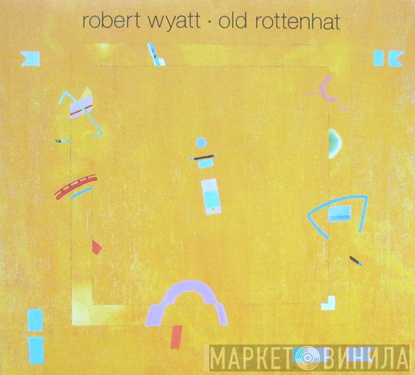 Robert Wyatt  - Old Rottenhat