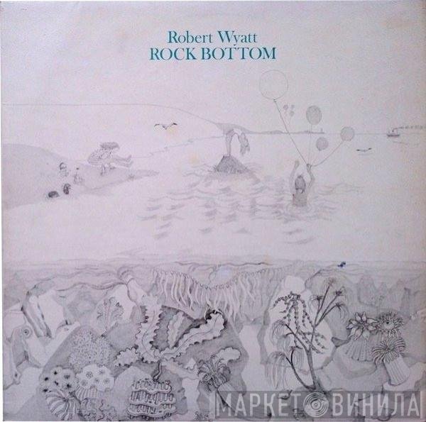 Robert Wyatt  - Rock Bottom