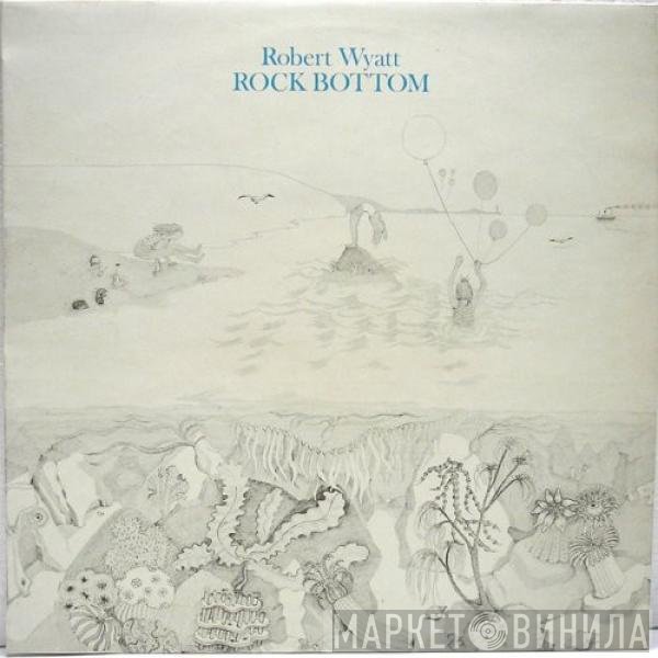 Robert Wyatt  - Rock Bottom
