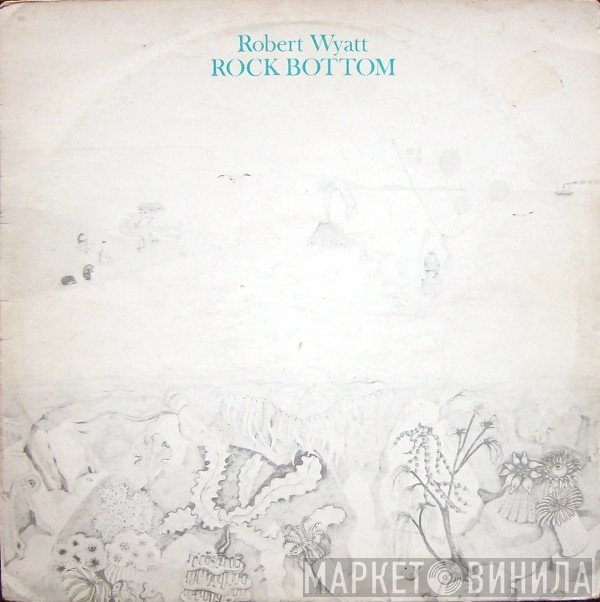 Robert Wyatt  - Rock Bottom