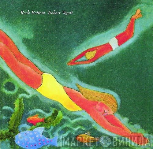 Robert Wyatt  - Rock Bottom