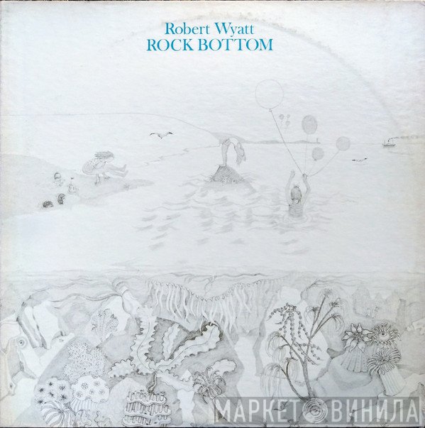 Robert Wyatt  - Rock Bottom