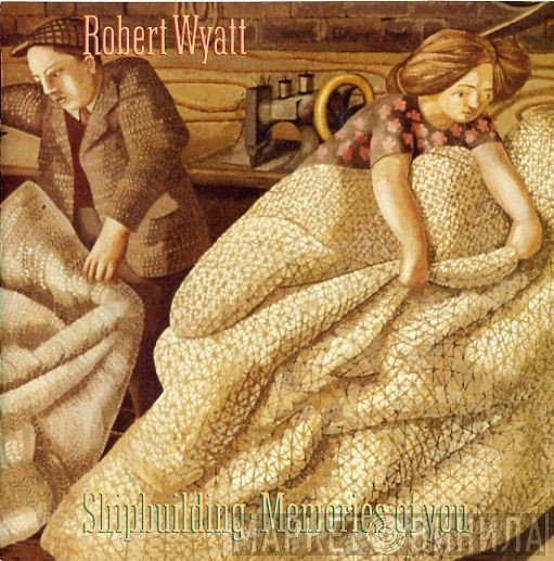 Robert Wyatt - Shipbuilding / Memories Of You