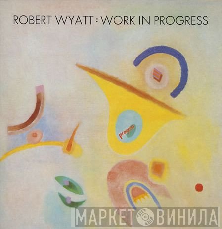 Robert Wyatt  - Work In Progress