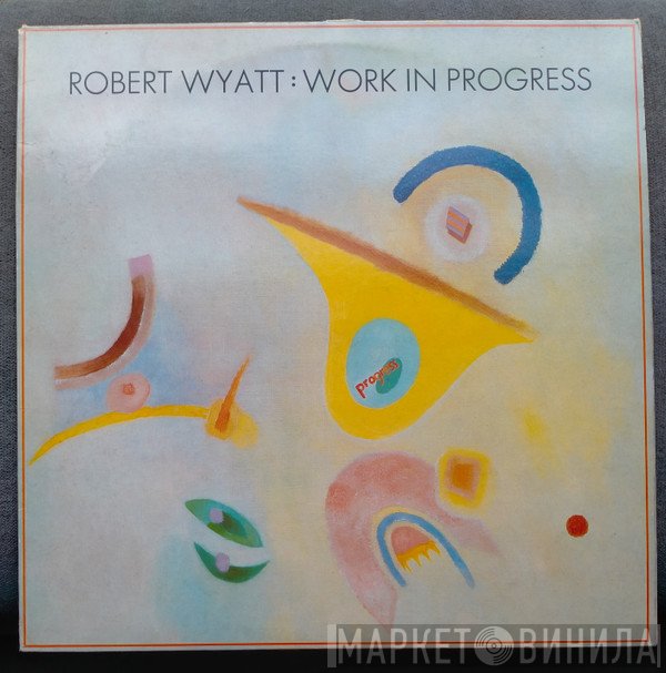 Robert Wyatt  - Work In Progress
