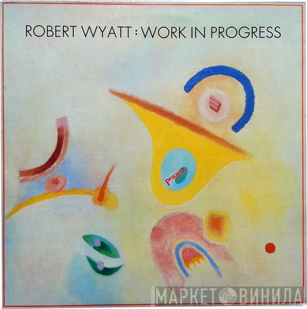 Robert Wyatt  - Work In Progress