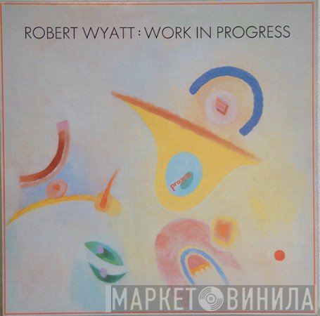 Robert Wyatt  - Work In Progress