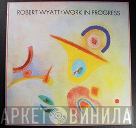 Robert Wyatt  - Work In Progress