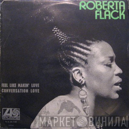 Roberta Flack  - Feel Like Makin' Love / Conversation Love
