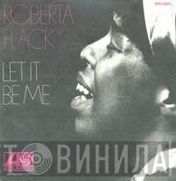 Roberta Flack  - Let It Be Me