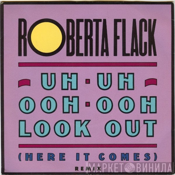 Roberta Flack - Uh-Uh Ooh-Ooh Look Out (Here It Comes) Remix