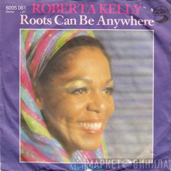 Roberta Kelly  - Roots Can Be Anywhere