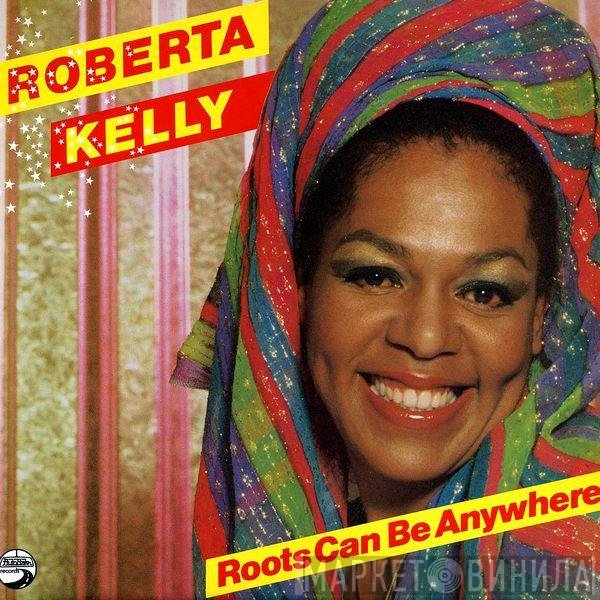 Roberta Kelly  - Roots Can Be Anywhere
