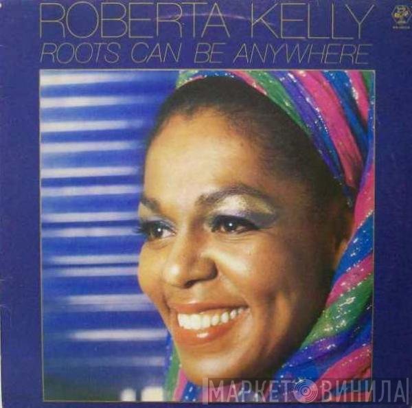 Roberta Kelly  - Roots Can Be Anywhere