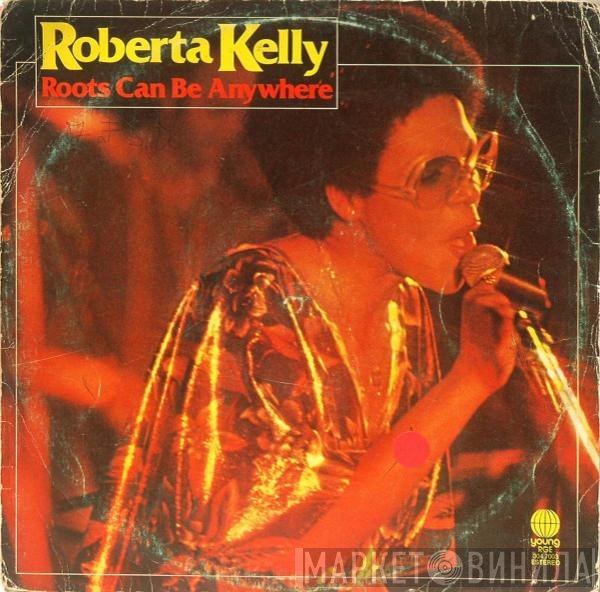 Roberta Kelly  - Roots Can Be Anywhere