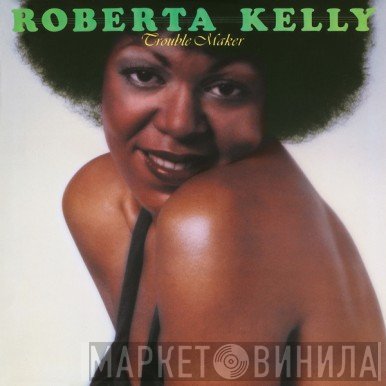 Roberta Kelly - Trouble Maker