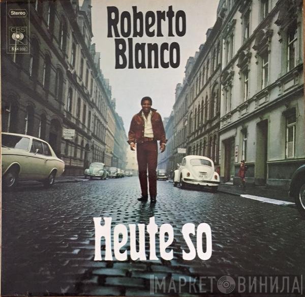 Roberto Blanco  - Heute So