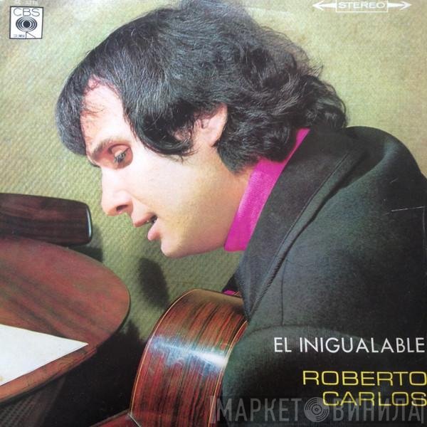 Roberto Carlos  - El Inigualable