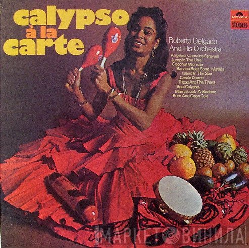 Roberto Delgado &amp; His Orchestra - Calypso À La Carte