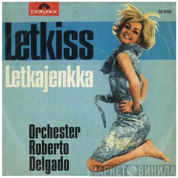 Roberto Delgado & His Orchestra  - Letkiss